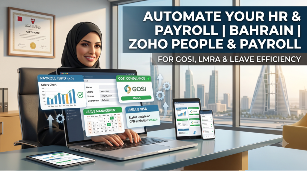 A professional Bahraini woman using a laptop in a modern office overlooking the Manama skyline. The screen displays floating, automated digital dashboards for Zoho People and Zoho Payroll, highlighting key features like Payroll in BHD, GOSI Compliance status, Leave Management calendars, and LMRA & Visa expiration updates,